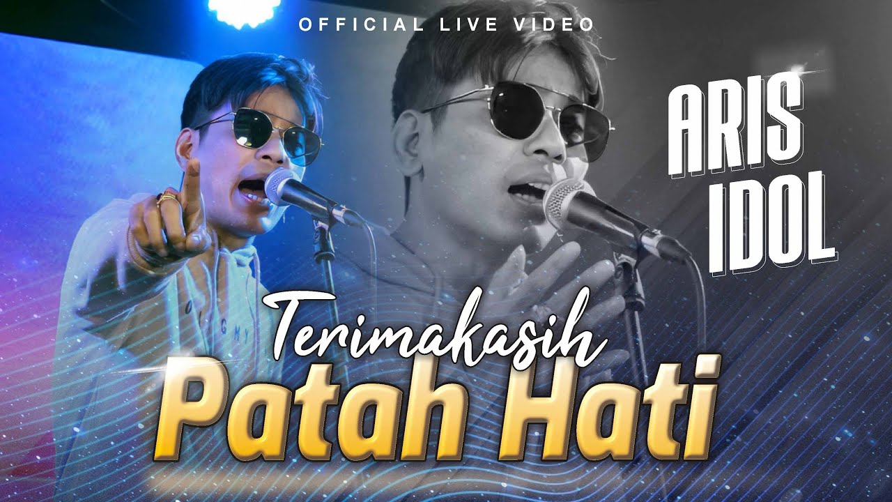 Aris Idol - Terima Kasih Patah Hati (Official Live Video)