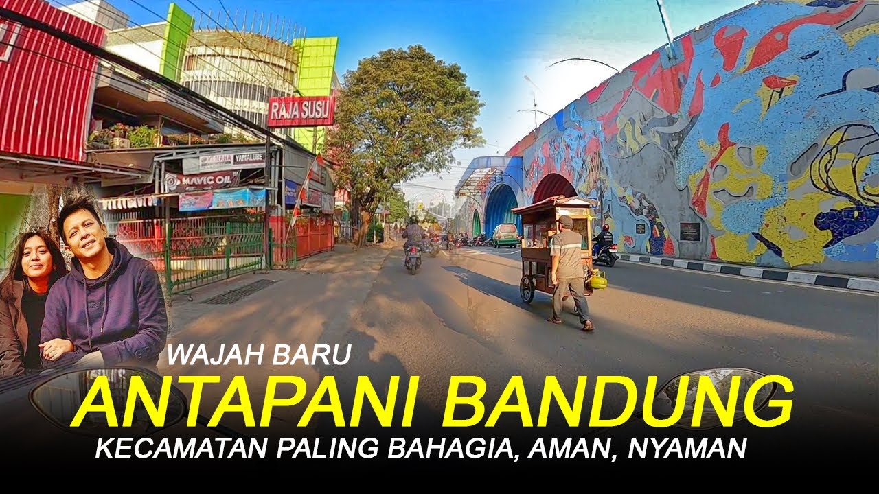 BANDUNG 2024, WAJAH BARU ANTAPANI dan  situasi bandung saat ini