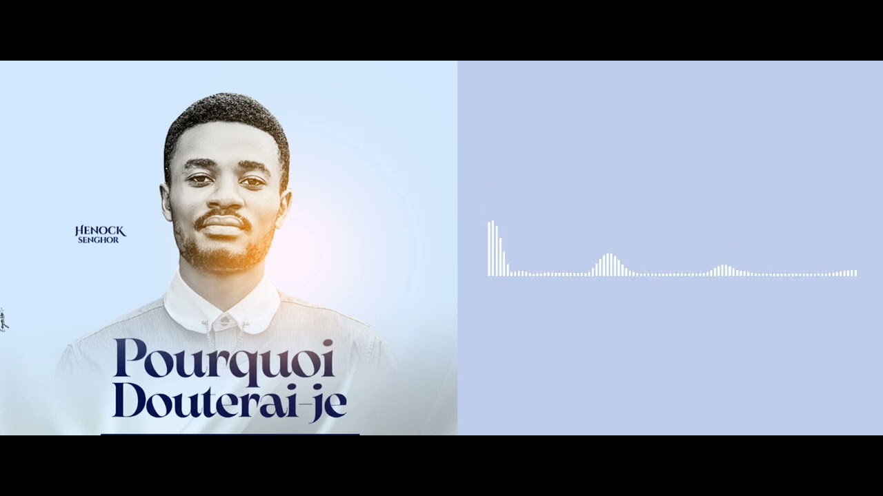 POURQUOI DOUTERAI-JE Henock Senghor