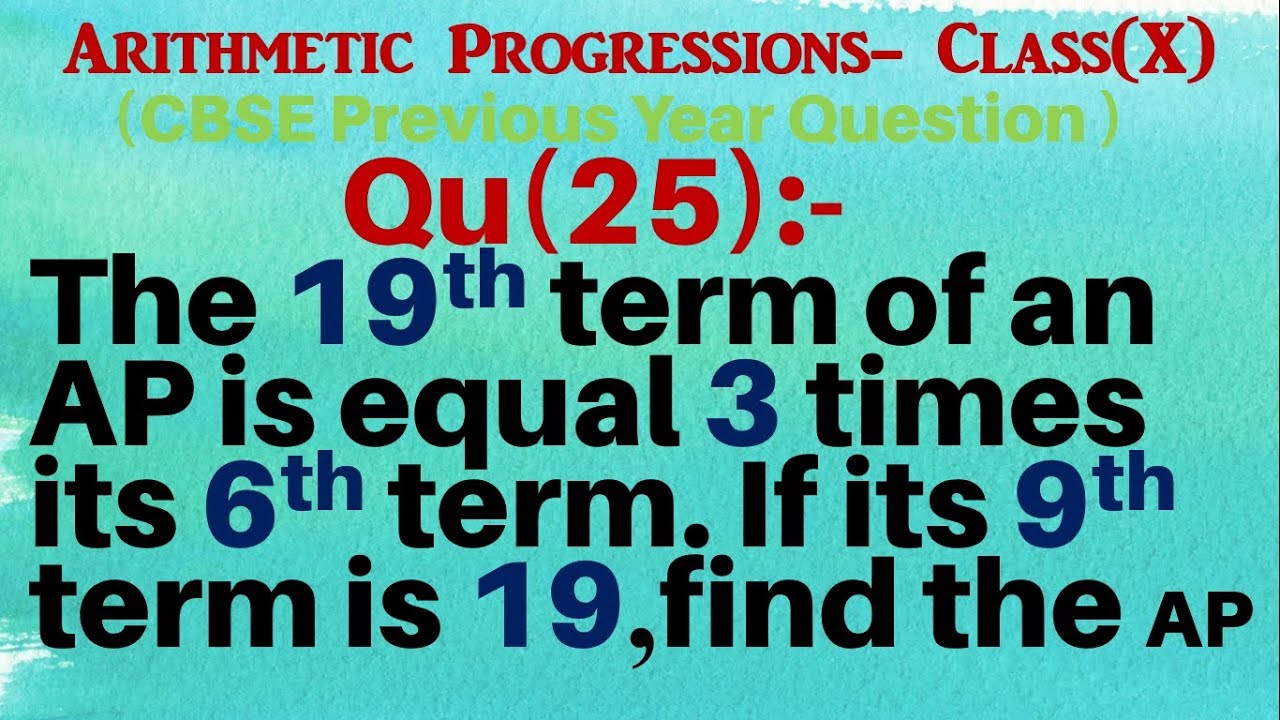 Q25 | The 19th term of an AP is equal 3 times its 6th term. If its 9th term is 19, find the AP.