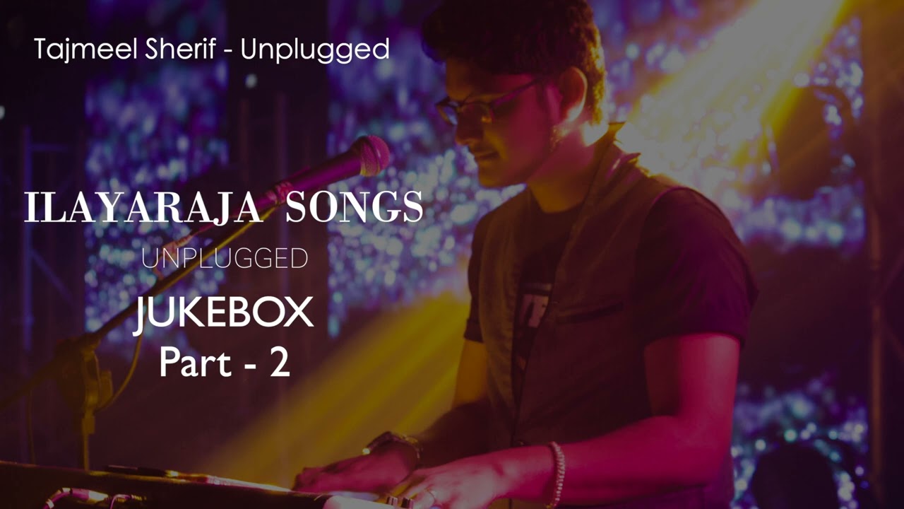ILAYARAJA Songs JUKEBOX - Part 2 | Unplugged Version by Tajmeel Sherif