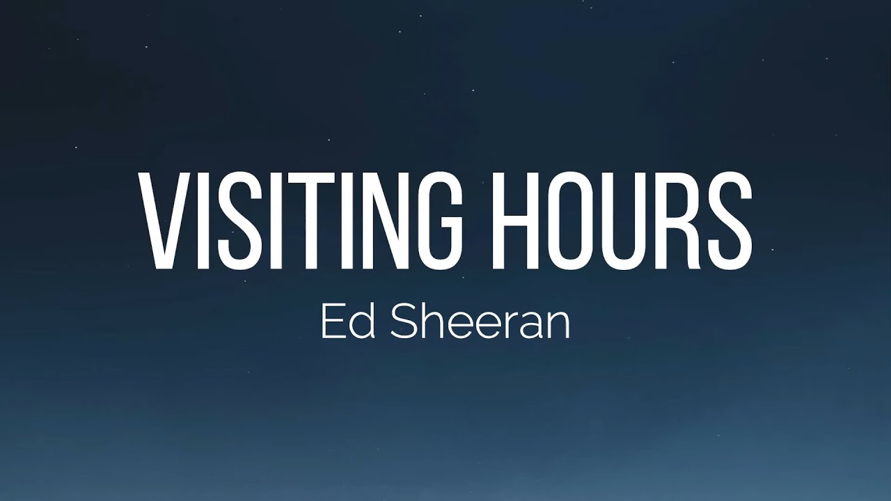 Ed Sheeran - Visiting Hours (Lyrics)
