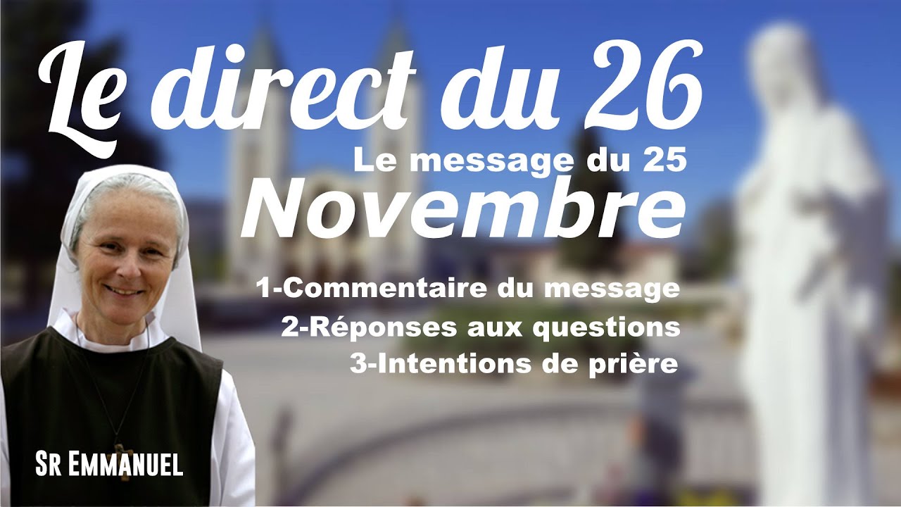 Direct du mardi 26 Novembre, 21h Message du 25 novembre 2024, avec Sr Emmanuel depuis Medjugorje