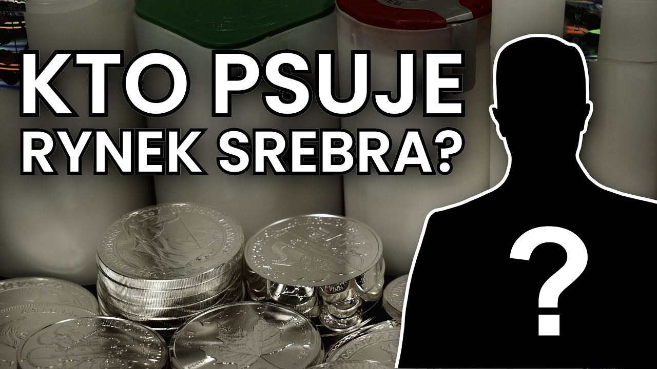 KTO psuje rynek SREBRA?