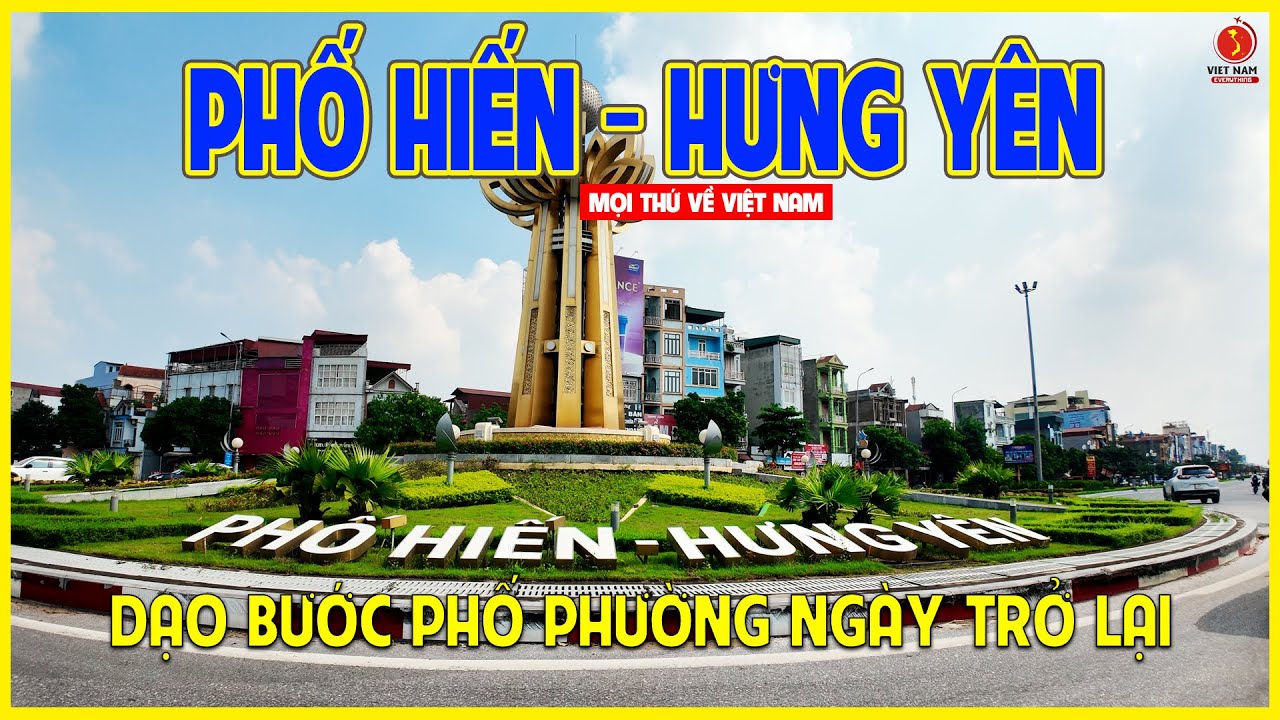 PHỐ HIẾN - HƯNG YÊN | DẠO BƯỚC PHỐ PHƯỜNG NGÀY TRỞ LẠI | Hưng Yên ngày nay
