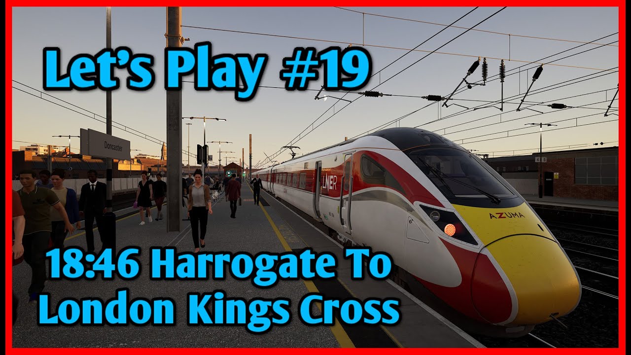 Train Sim World 5 - Let's Play #19 - 18:46 Harrogate To London Kings Cross [4K 60FPS]