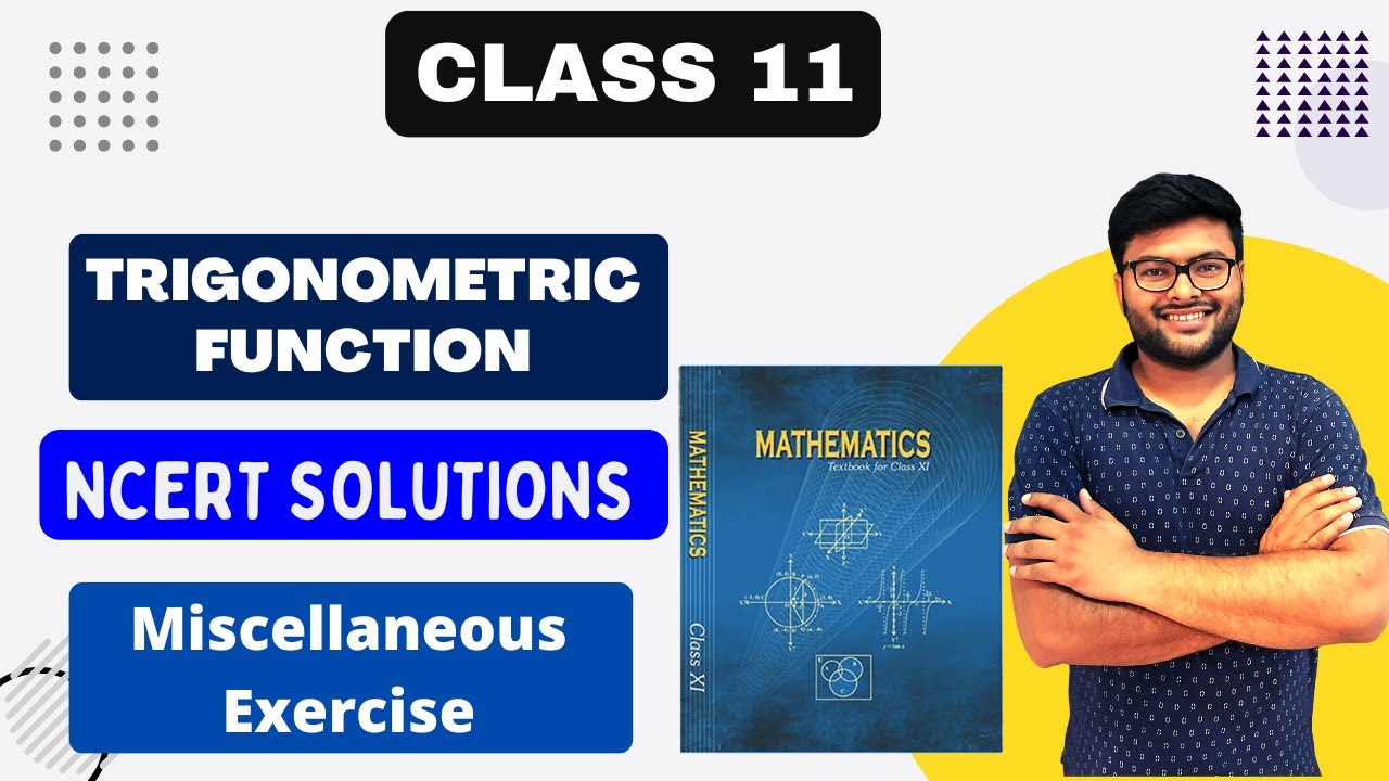 Chapter-3 Trigonometric Functions Part 3 I MiSCELLANEOUS Exercise I Class 11 Maths I NCERT Solutions