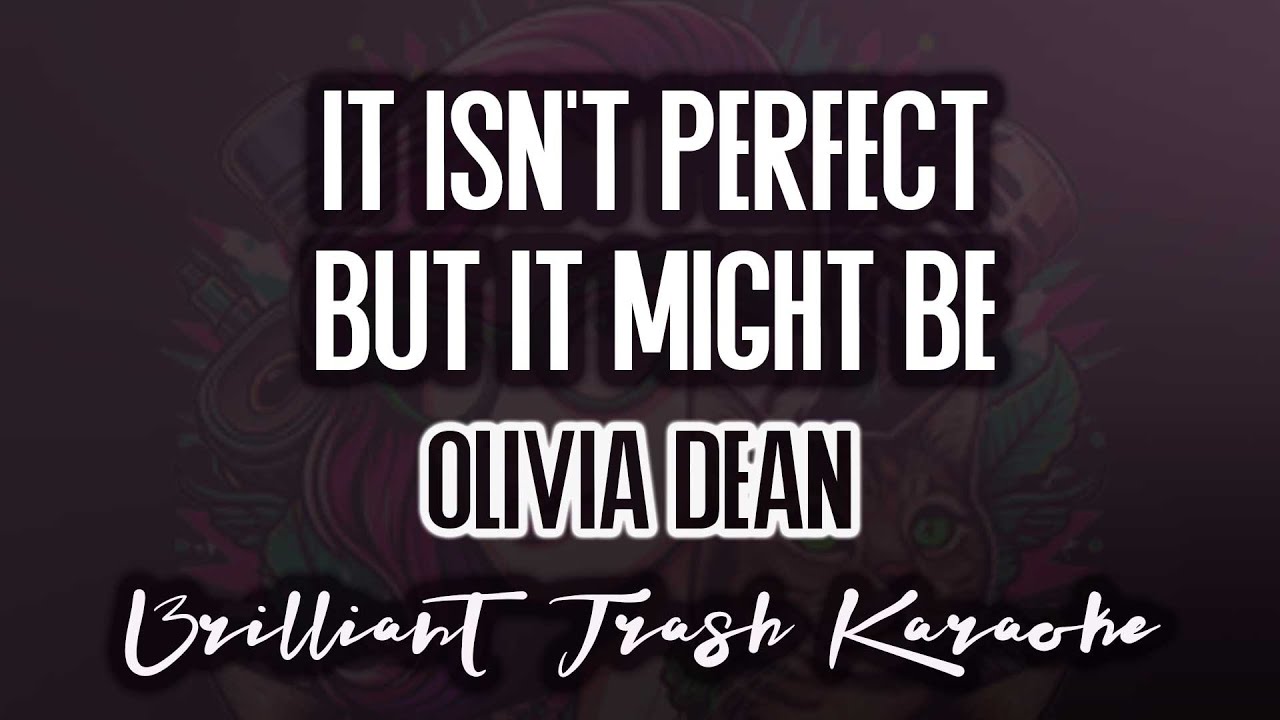 Olivia Dean - It Isn’t Perfect But It Might Be (karaoke)