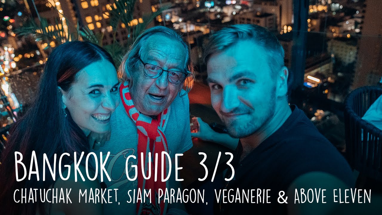 Bangkok entdecken 3/3: Chatuchak Market, Siam Paragon, Veganerie & Rooftopbar Above Eleven