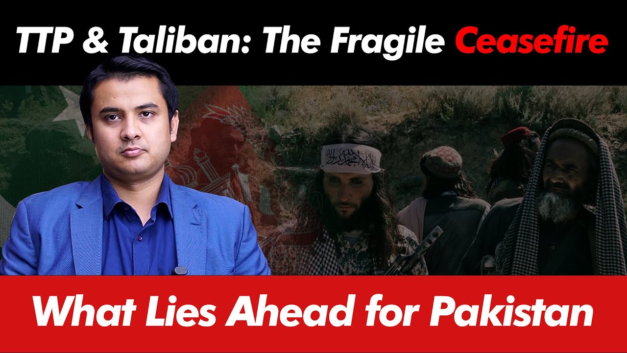 TTP & TTA: The Fragile Ceasefire and What Lies Ahead for Pakistan
