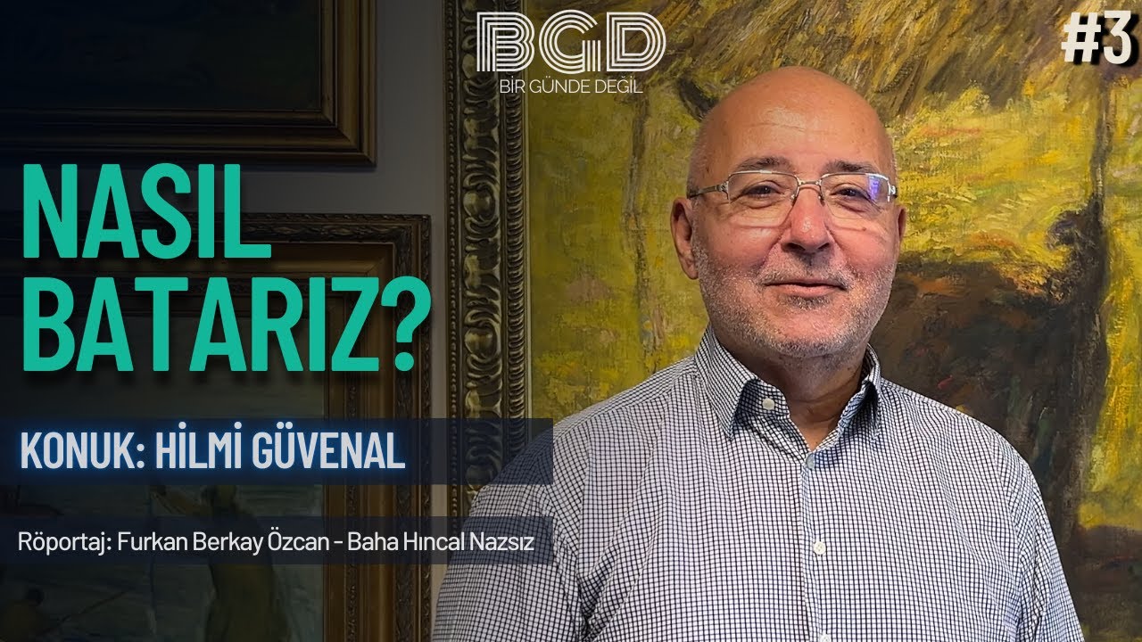 Nasıl Batarız? | Konuk: Hilmi Güvenal | 3. Bölüm | Bir Günde Değil