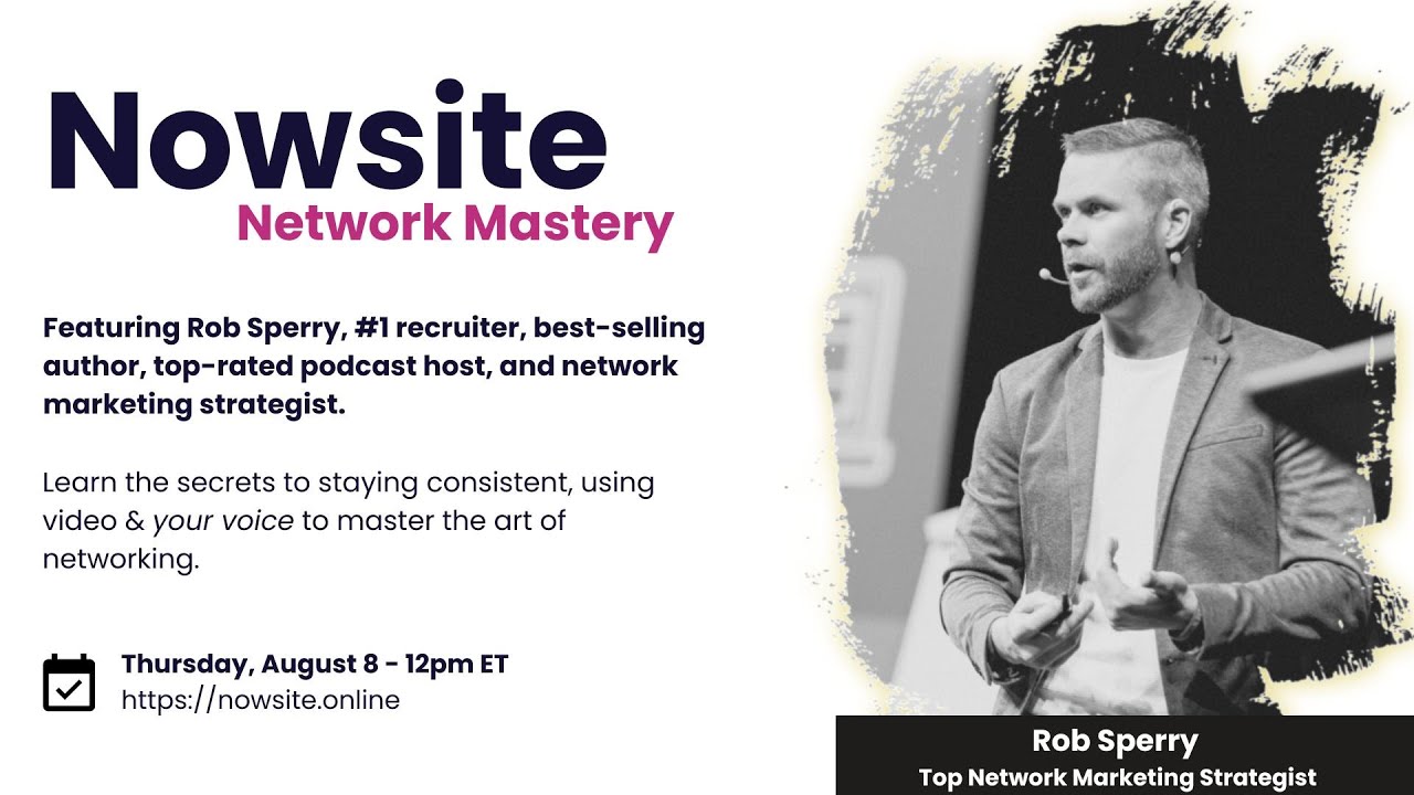 Nowsite Network Mastery - Special guest Rob Sperry - Staying consistent using Video & Your Voice