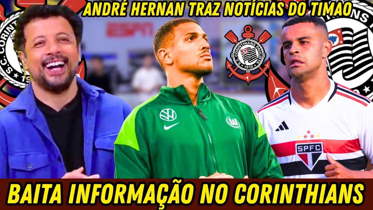 🚨ANDRÉ HERNAN TRAS ATUALIZAÇÃO DO MERCADO DO CORINTHIANS | VINICIUS SOUZA NA MIRA DO TIMÃO?