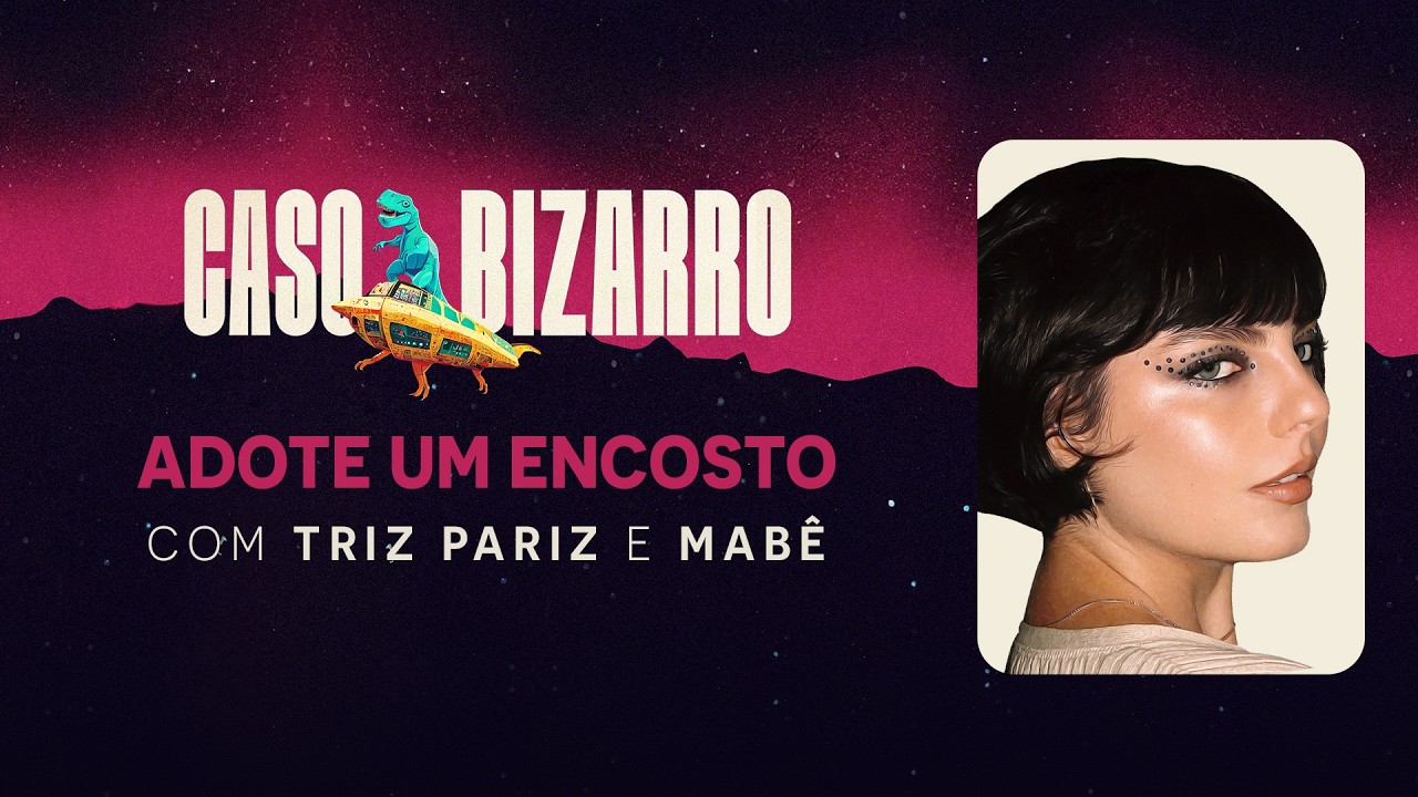Adote um encosto com Triz Pariz | Caso Bizarro