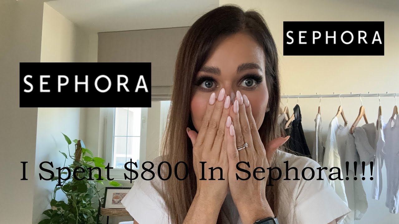 I spent $800 in Sephora | This is what I got!!!