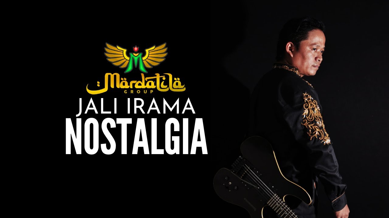 JALI IRAMA - NOSTALGIA | MARDATILA GROUP