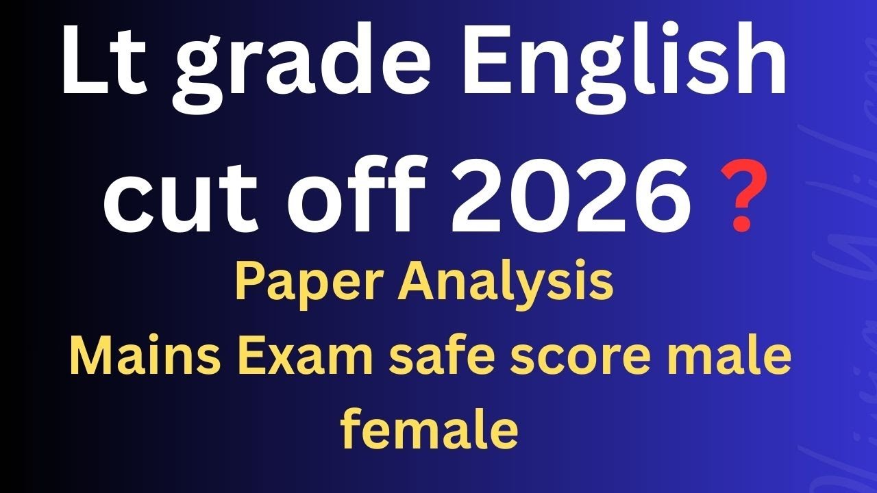 Lt grade English cut off 2026//paper analysis today//mains exam safe score male female