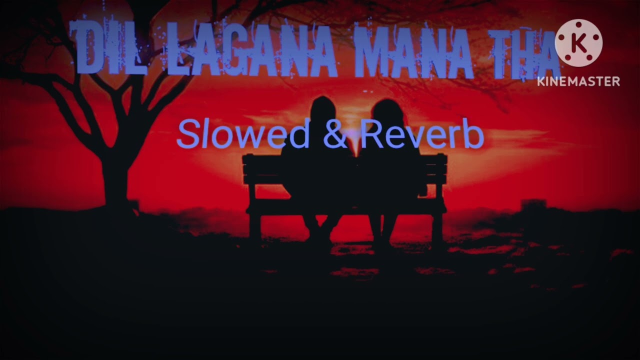 Dil Lagana Mana Tha (Slowed & Reverb)|Kishore mondal|krish|Kunal Verma|JSR Lofi 