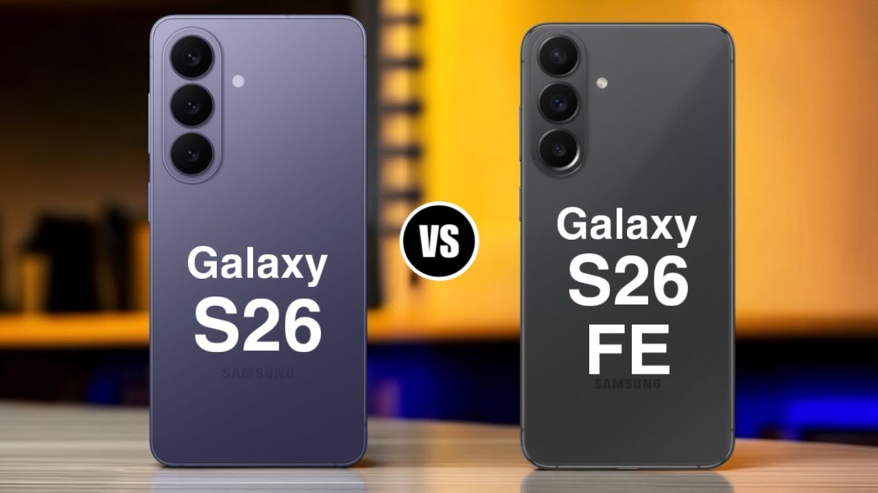 Samsung Galaxy S26 vs Samsung Galaxy S26 FE