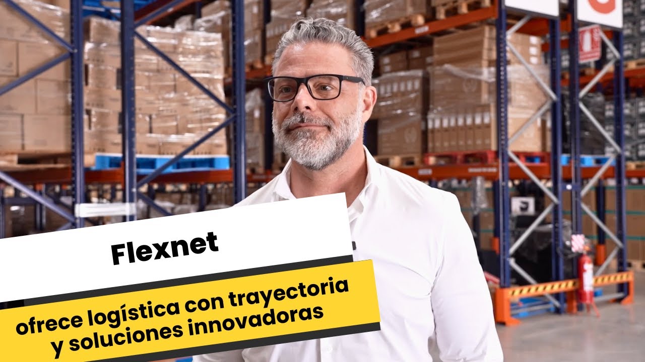 Flexnet ofrece logística con trayectoria y soluciones innovadoras