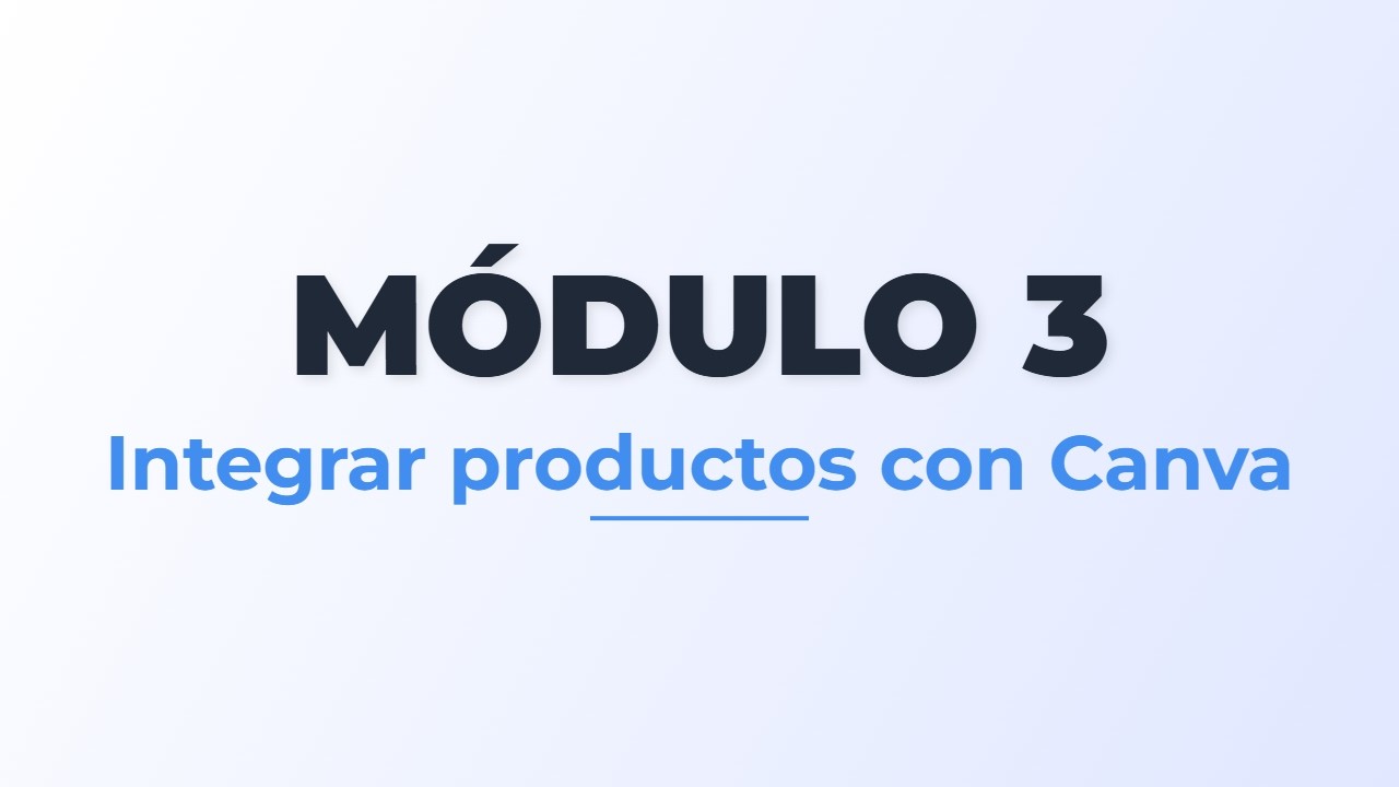 Módulo 3_Integrar productos de IA en Canva_Implementando la IA en la Práctica Docente
