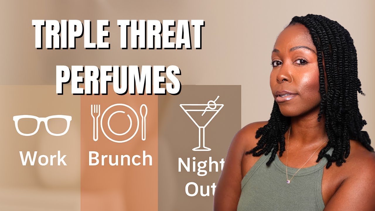 The Only Perfumes You’ll Ever Need (Triple Threat)