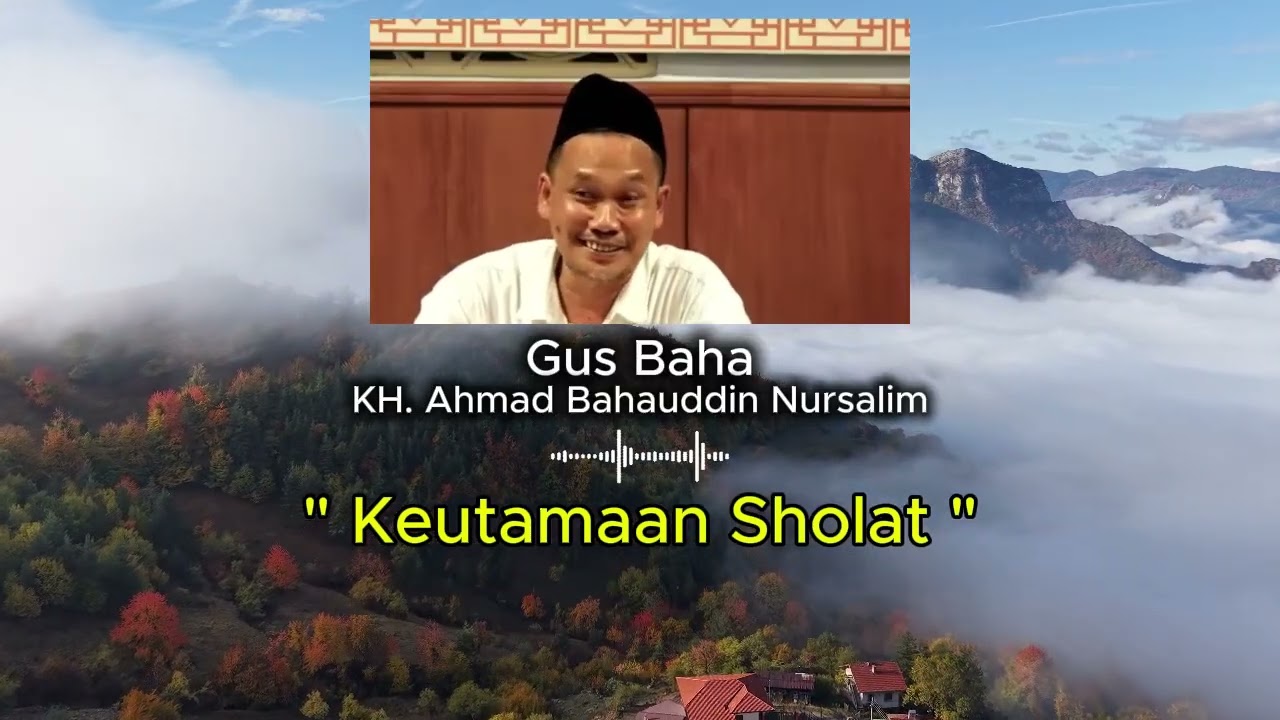 Kupas Habis! Gus Baha membahas tentang keutamaan sholat