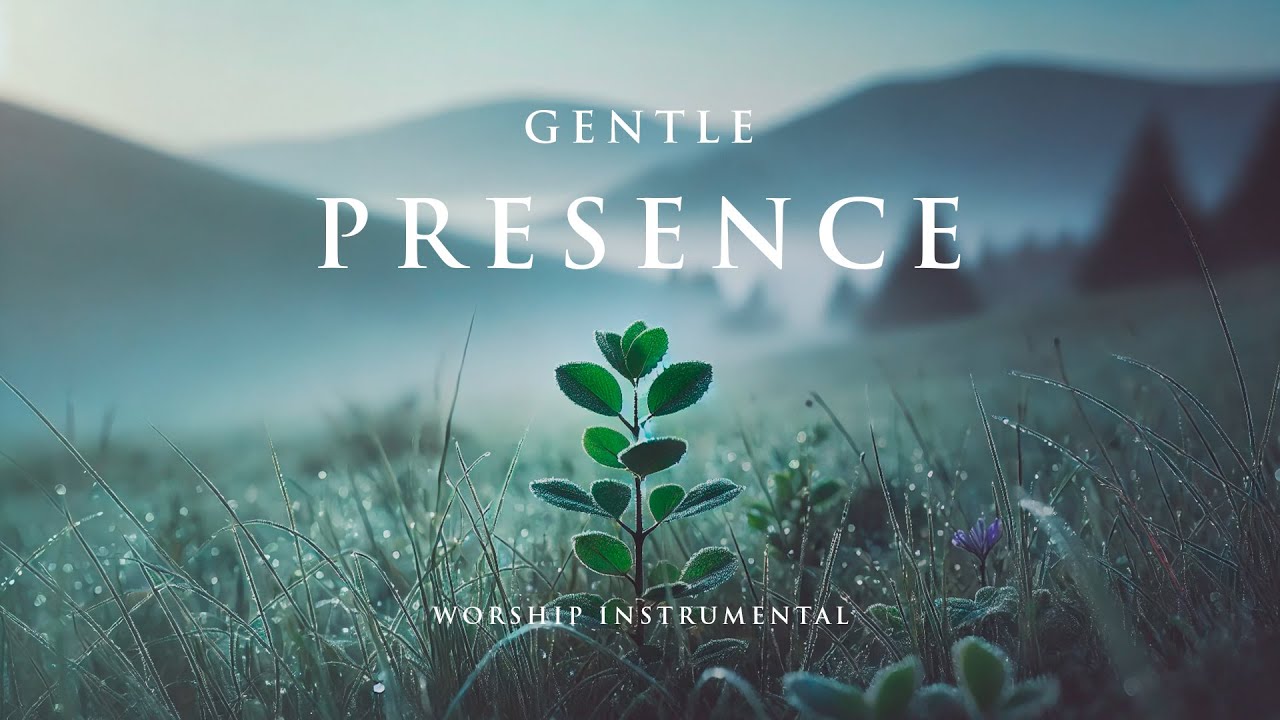 GENTLE PRESENCE -  Soothing Worship Instrumental for Prayer, Devotion, and Peace