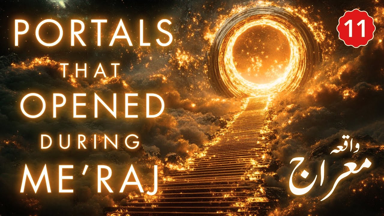 Part 11 | Secrets About Meraj Un Nabi Hazrat Muhammad ﷺ You Never Knew