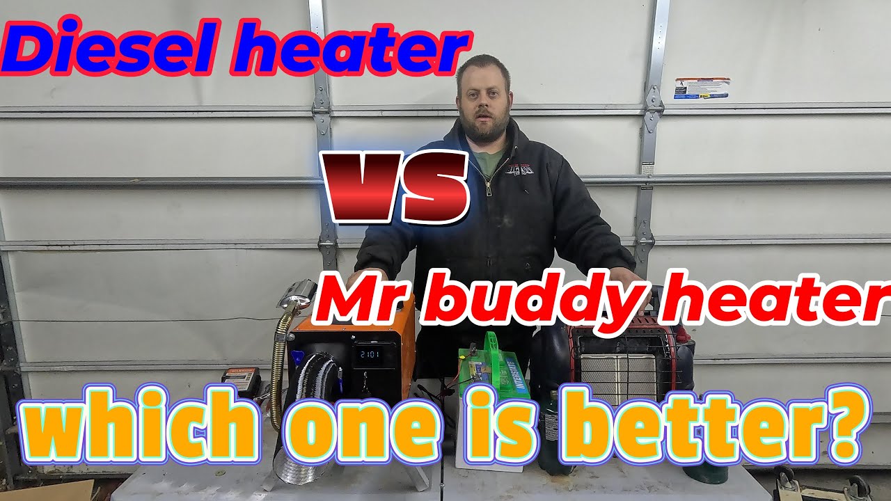 diesel heater vs Mr. buddy heater