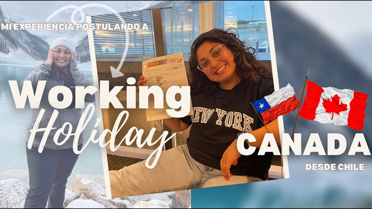 Working Holiday Canada 2024 | Mi experiencia en la postulaci&oacute;n desde Chile