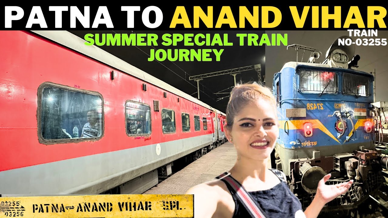 Train No-03255 Patna to Anand Vihar Special Train Journey | Summer Special Train Journey