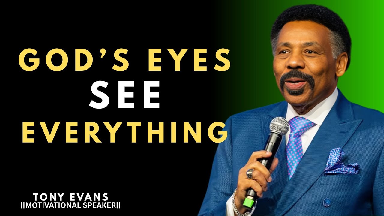 GOD'S EYES SEE EVERYTHING || TONY EVANS ||