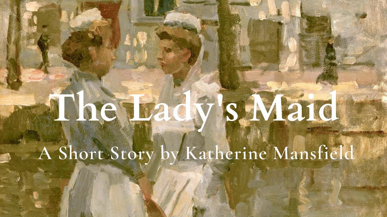 The Lady's Maid by Katherine Mansfield: English Audiobook with Text on Screen, Classic Short Story