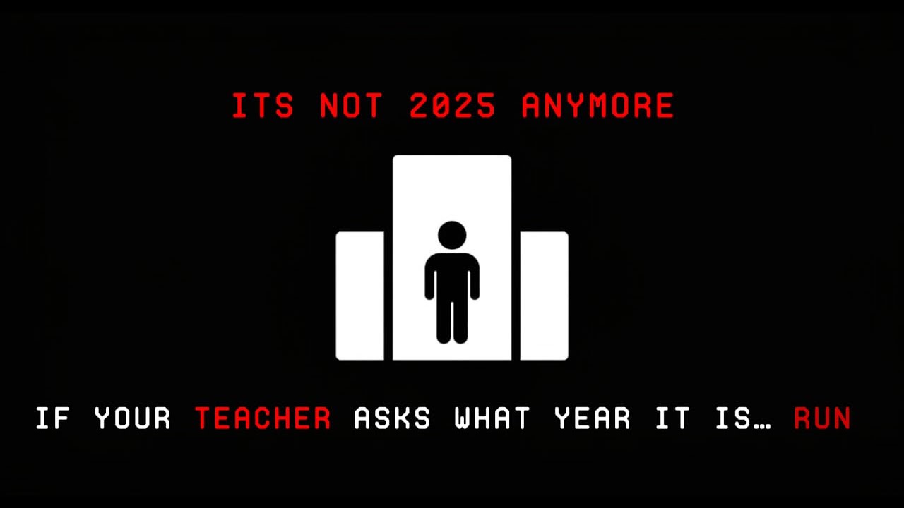 If Your Teacher Asks What Year It Is… RUN