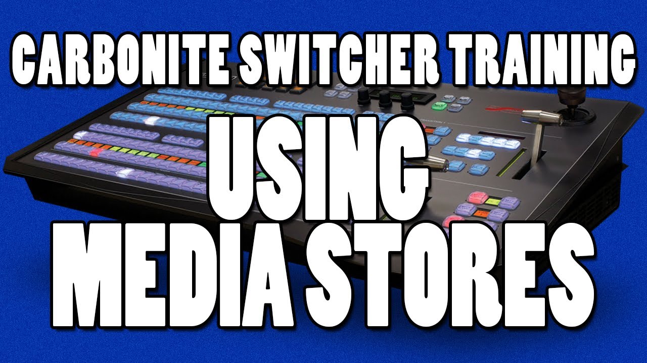 Ross Carbonite Switcher Training - Using Media Stores