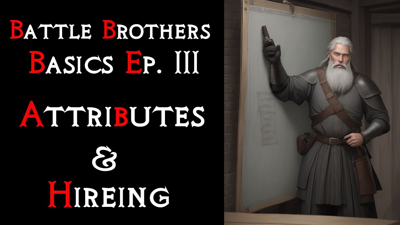 Battle Brothers Basics 3 - Attributes & Hireing | Suited for new players