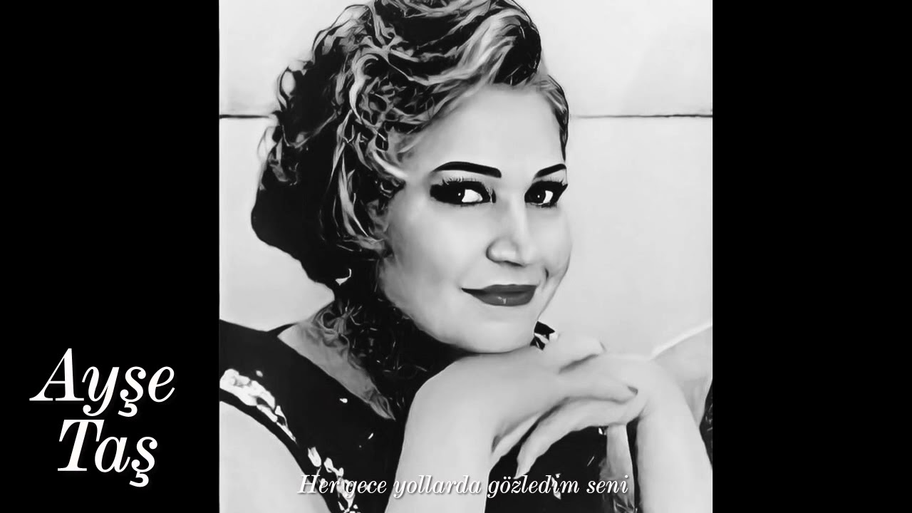 Ayşe Taş ~ Her gece yollarda gözledim seni