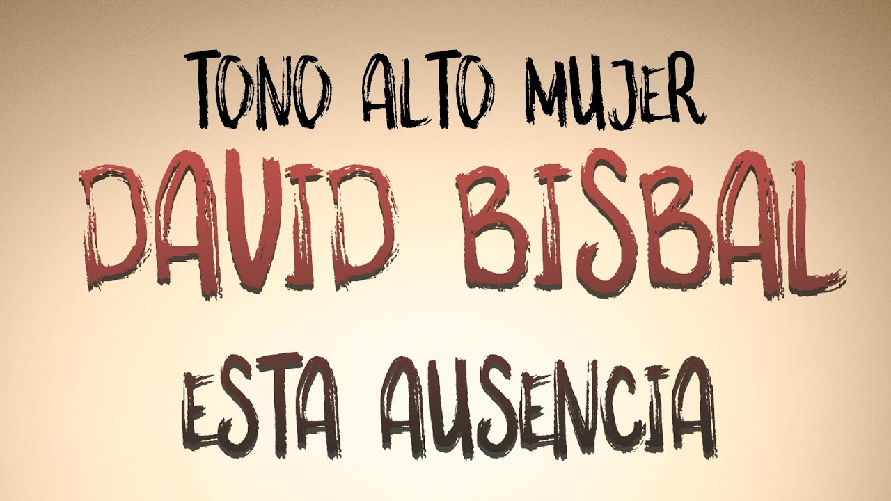 David Bisbal - Esta Ausencia - KARAOKE - Tono Alto Mujer