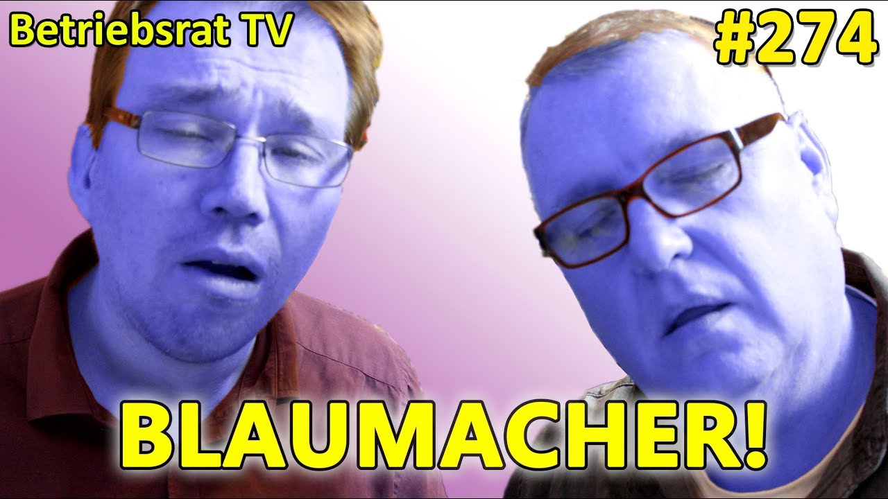 Blaumacher! - Betriebsrat TV (Folge 274)