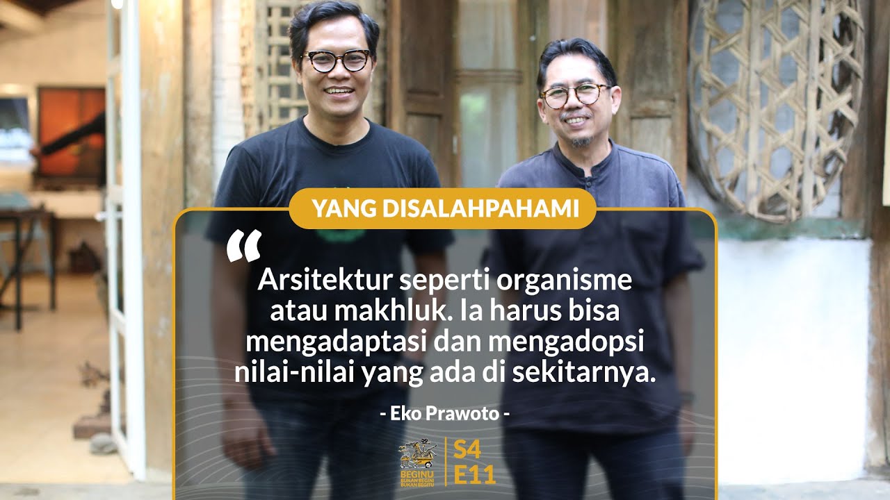 Eko Prawoto, Arsitek, Hidup di Desa, dan Berselaras dengan Alam | BEGINU #56