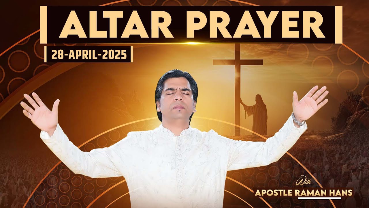 वेदी की प्रार्थना | Altar Prayer Day-297|With Apostle Raman Hans| Raman Hans Ministry |28-April-2025
