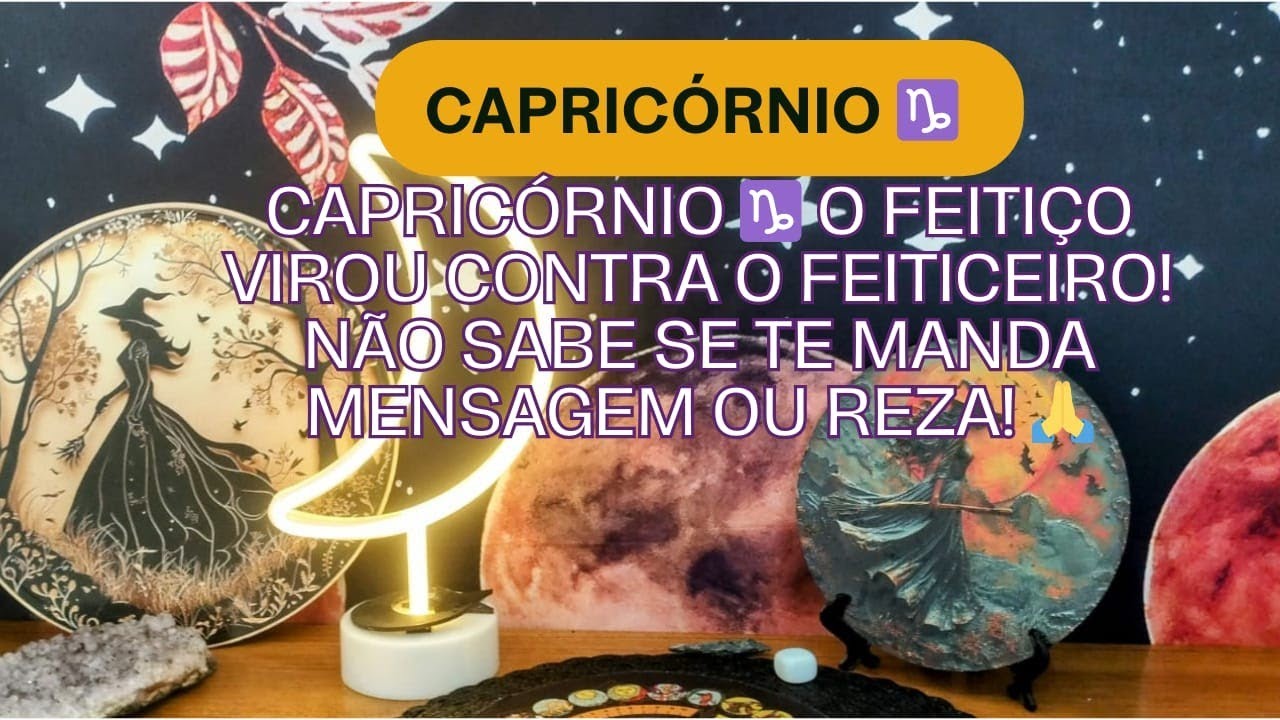 Capricórnio ♑ O feitiço virou contra o feiticeiro! Não sabe se te manda mensagem ou reza! 