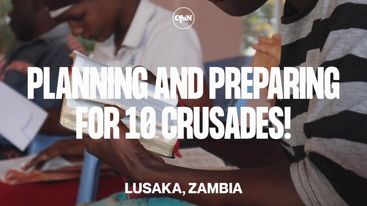 Planning and preparing for 10 crusades! | Lusaka, Zambia