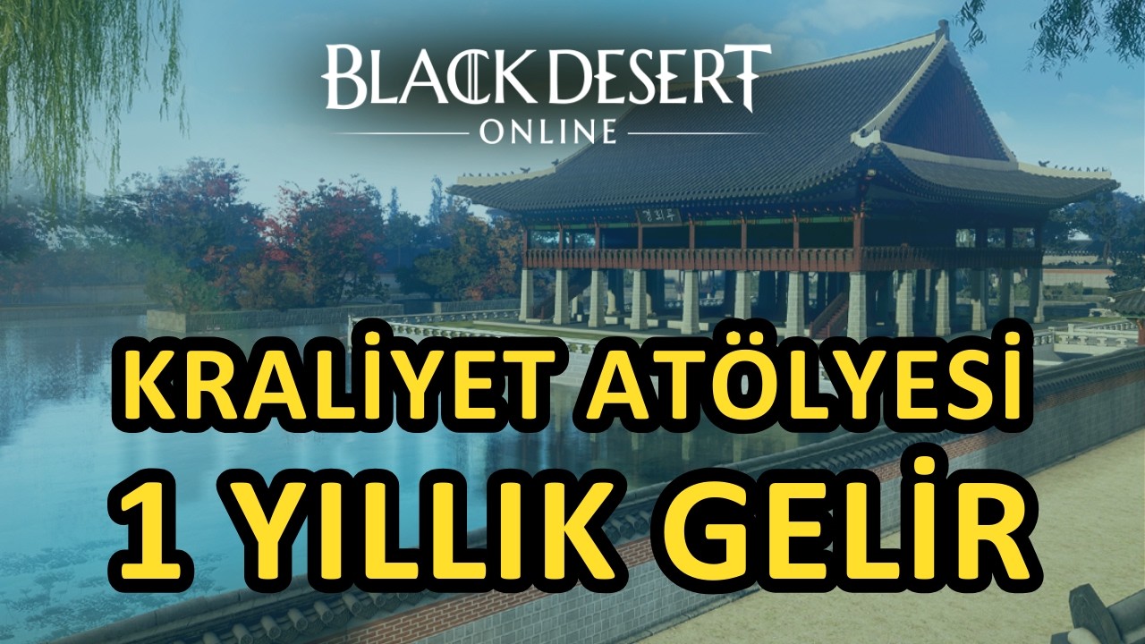 Beklentinin Altında Kaldı - Kraliyet Atölyesinin 1 Yıllık Pasif Geliri Yeterli Değil! #blackdesert