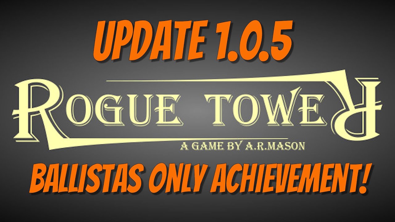 Rogue Tower - Version 1.0.5 Ballista Only Achievement!