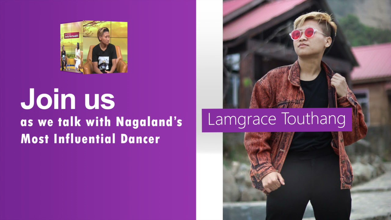 HornbillTV's exclusive talkshow with Nagaland's most influential dancer Lamgrace Touthang