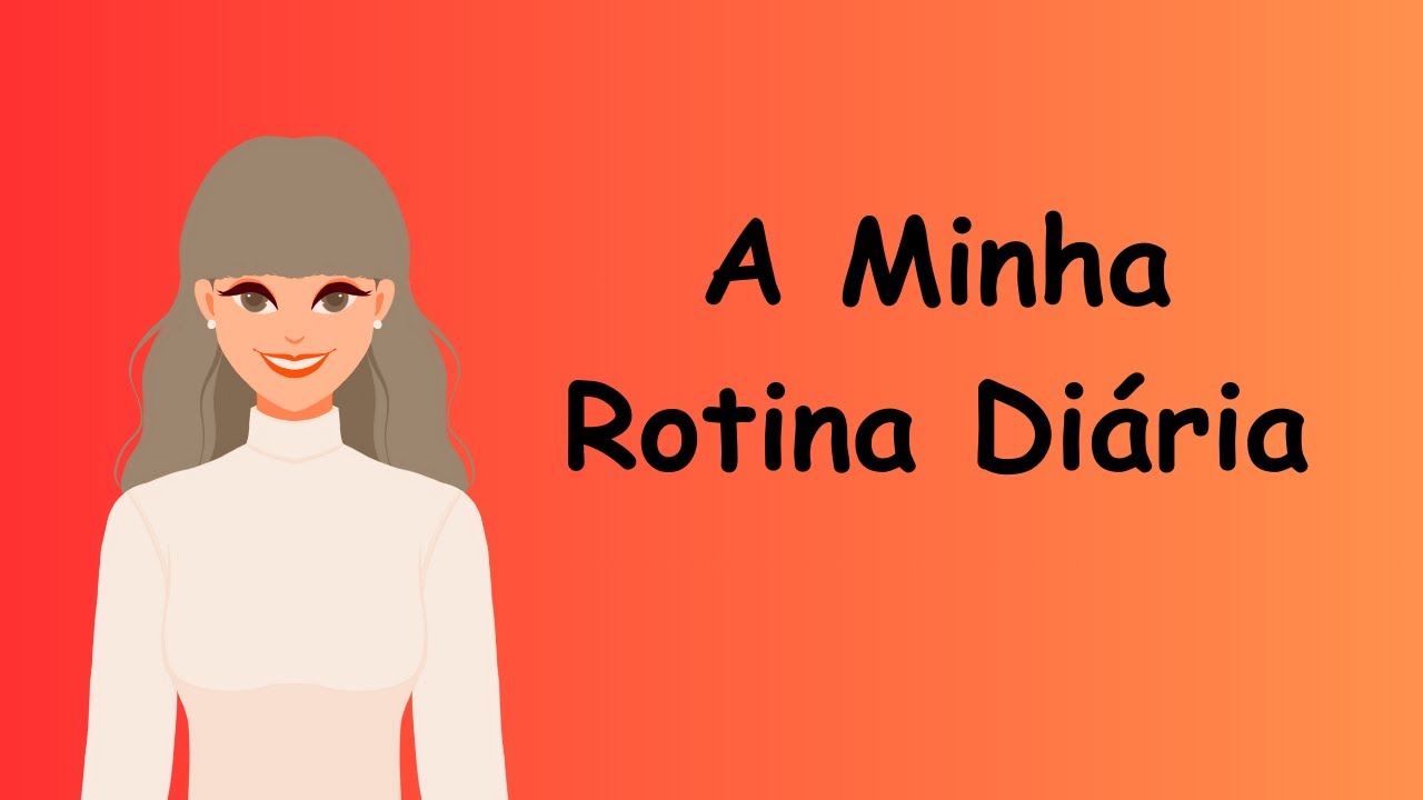 A Minha Rotina Diária | My Daily Routine