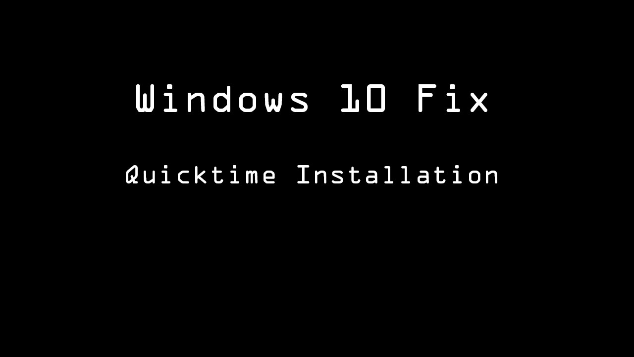 Windows 10 QuickTime Fix