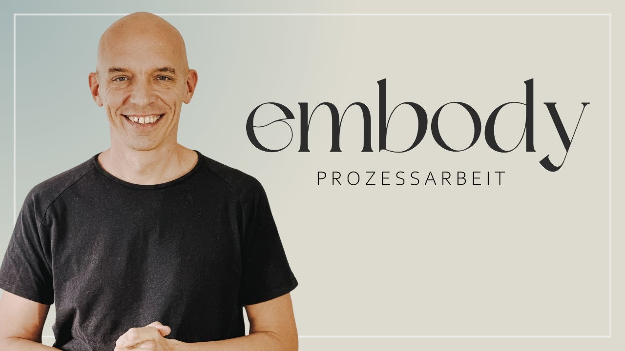 Was ist eigentlich Embody Prozessarbeit?